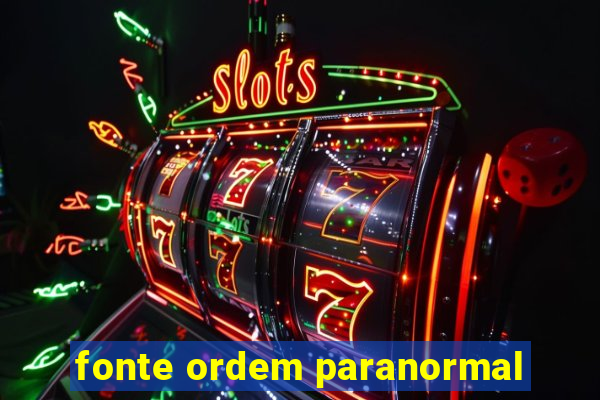 fonte ordem paranormal